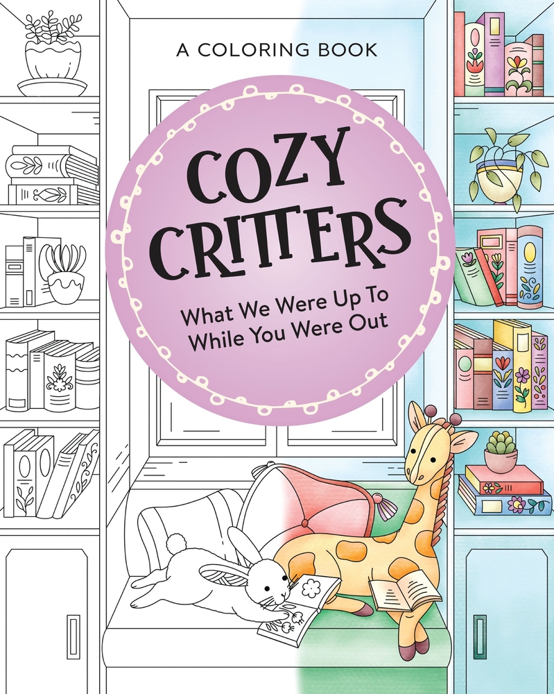Cozy Critters Coloring Book: What We Were Up to While You Were Out cover