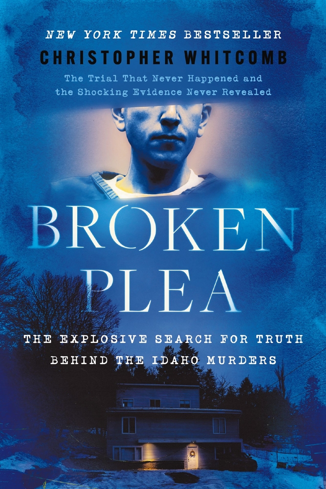 Broken Plea: The Explosive Search for Truth Behind the Idaho Murders cover