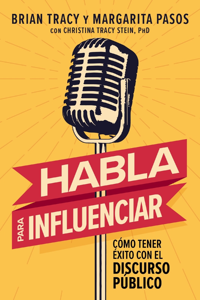 Habla Para Influenciar: Cómo Tener Éxito Con El Discurso Público cover