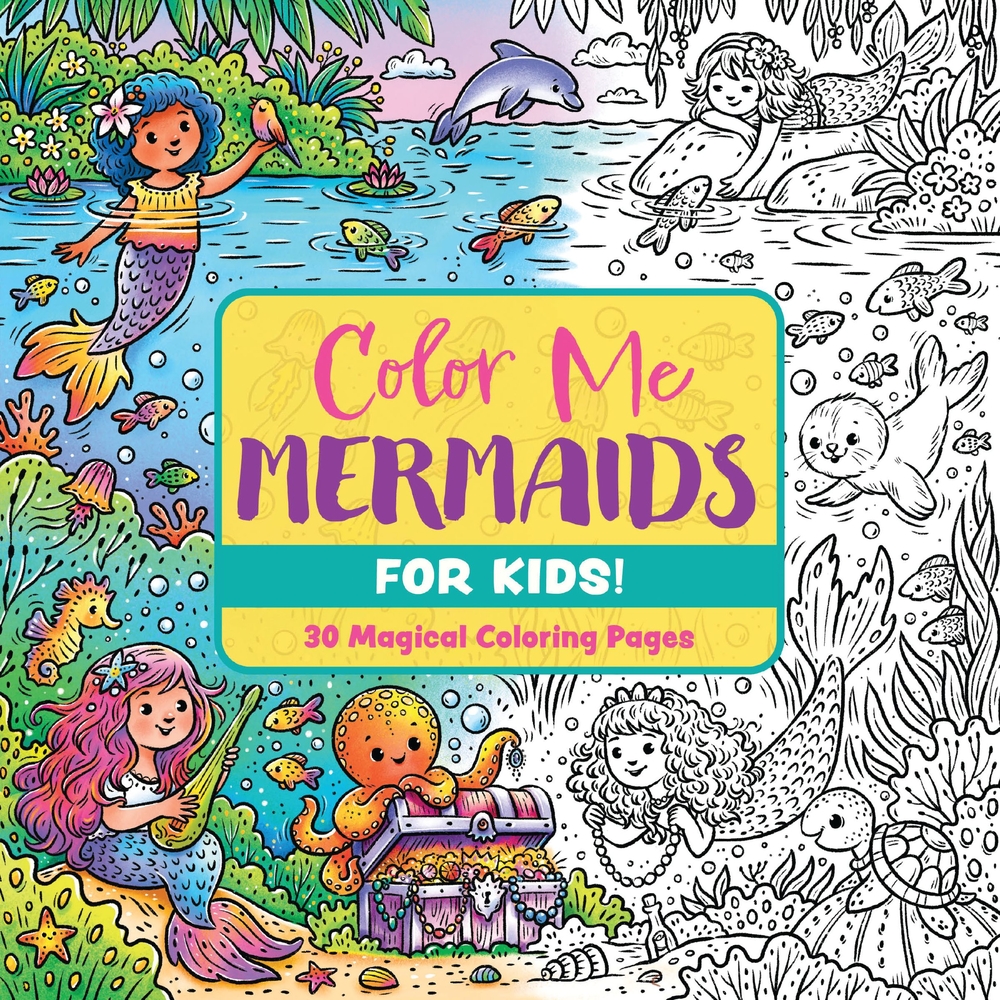 Color Me Mermaids (for Kids!): 30 Magical Coloring Pages cover