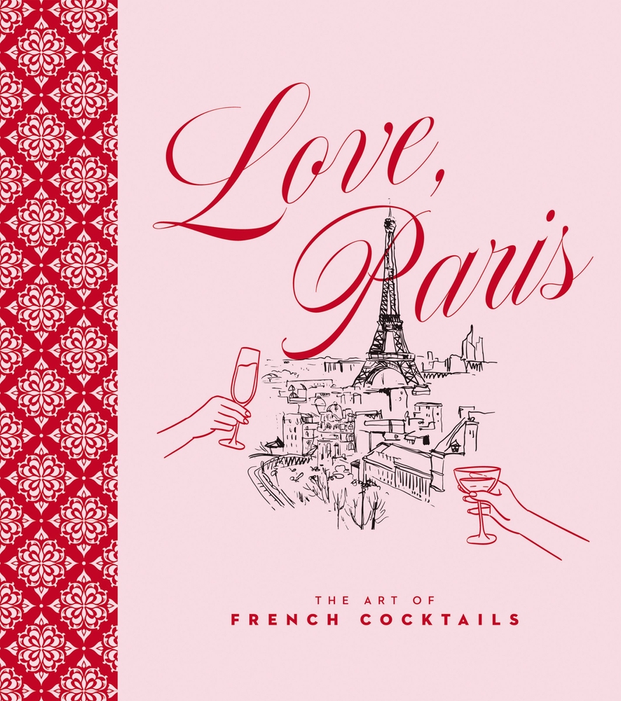 Love, Paris: The Art of French Cocktails cover