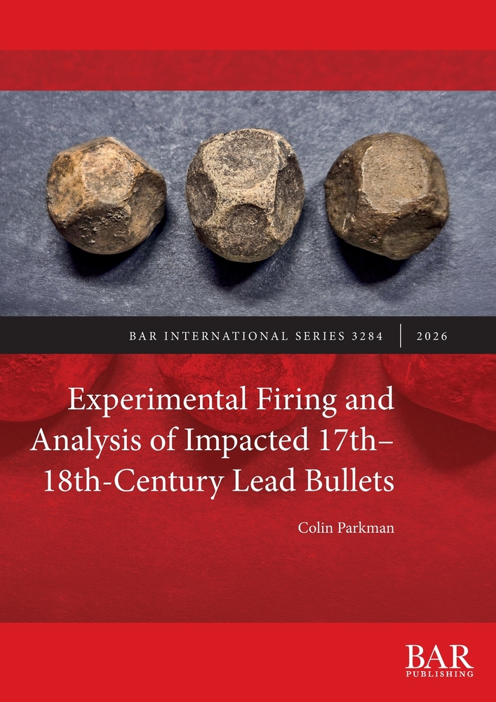 Experimental Firing and Analysis of Impacted 17th-18th-Century Lead Bullets cover