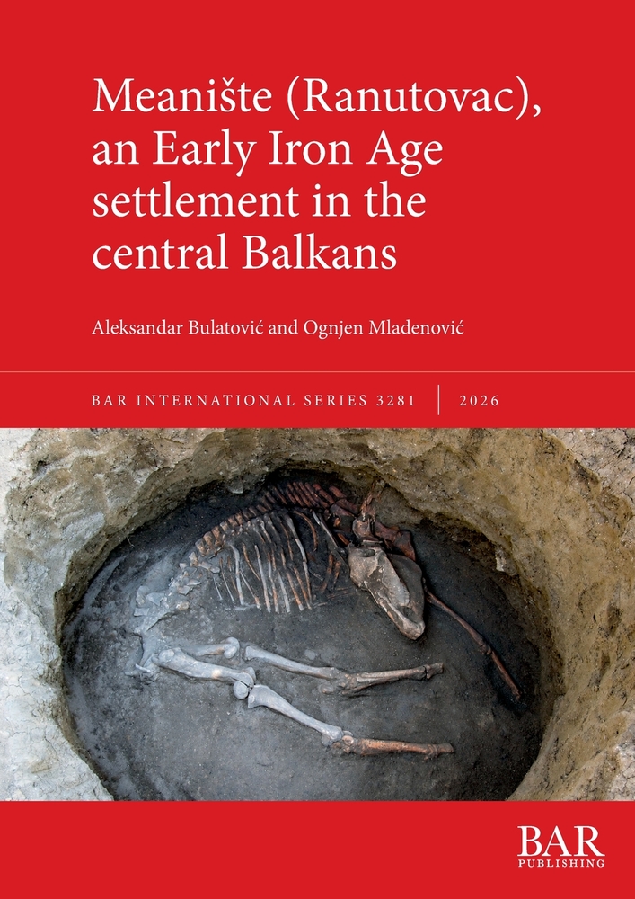 Meaniste (Ranutovac), an Early Iron Age settlement in the central Balkans cover