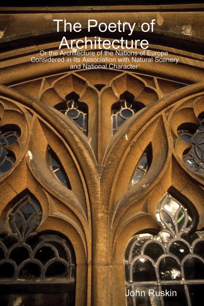 The Poetry of Architecture: Or the Architecture of the Nations of Europe Considered in Its Association with Natural Scenery and National Character cover