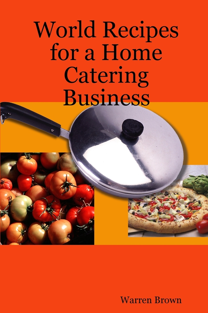 World Recipes for a Home Catering Business cover