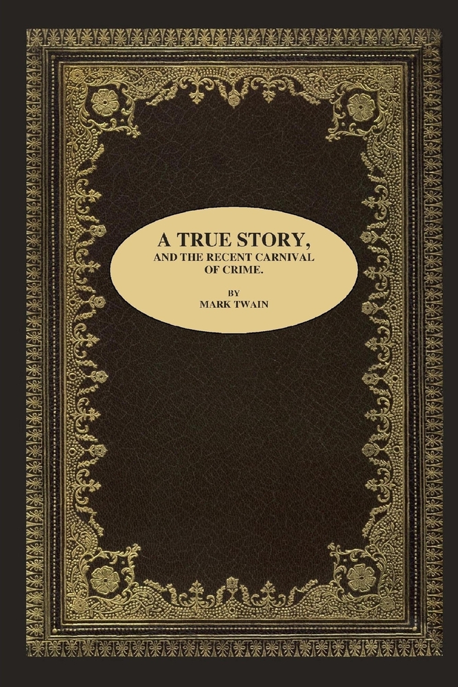 A True Story, and the Recent Carnival of Crime. cover