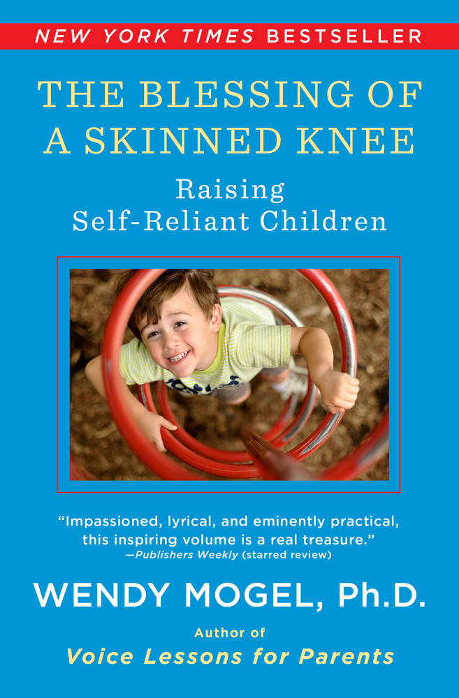 The Blessing of a Skinned Knee: Raising Self-Reliant Children cover