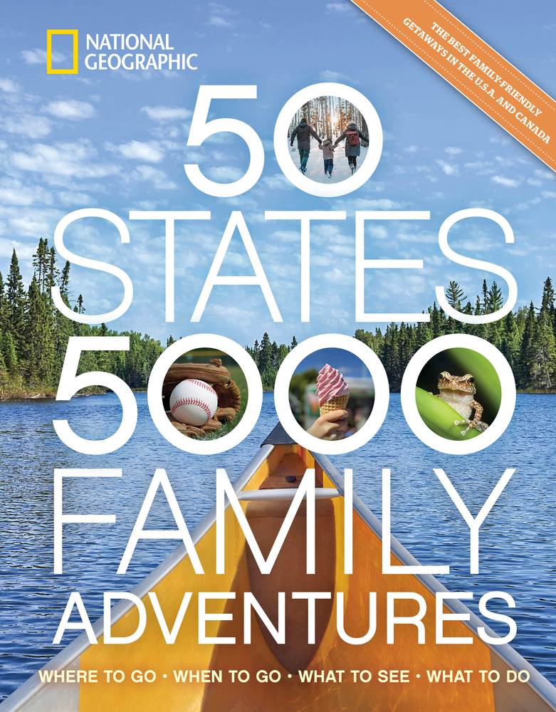 50 States, 5,000 Family Adventures: Where to Go, When to Go, What to See, What to Do cover
