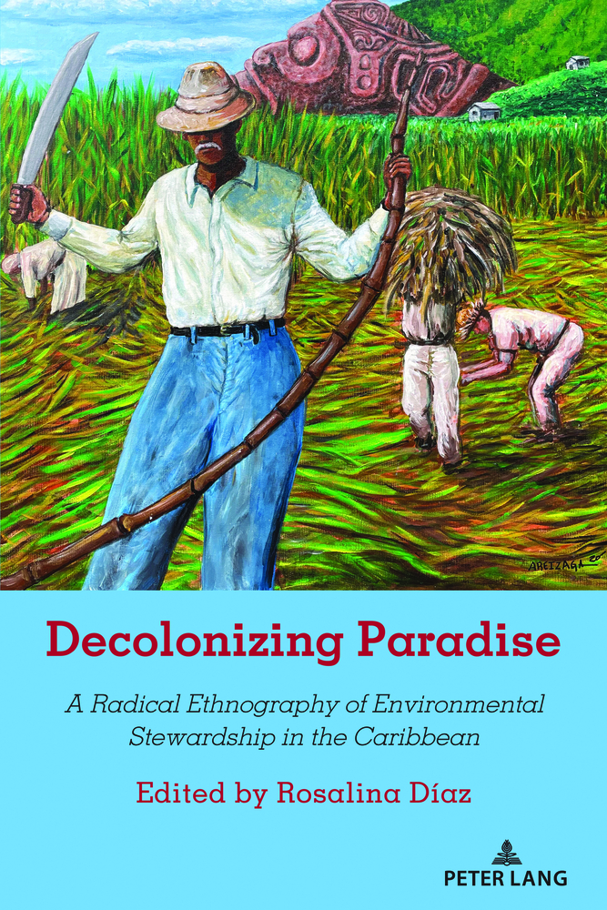 Decolonizing Paradise: A Radical Ethnography of Environmental Stewardship in the Caribbean cover