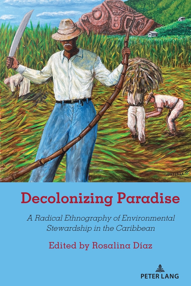 Decolonizing Paradise: A Radical Ethnography of Environmental Stewardship in the Caribbean cover