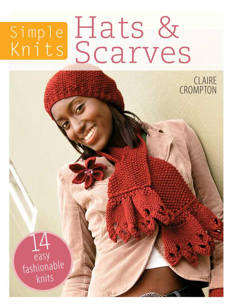 Simple Knits Hats & Scarves: 14 Easy Fashionable Knits cover