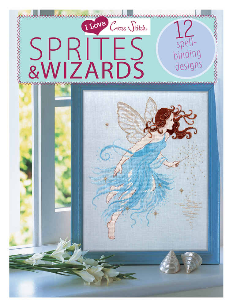 I Love Cross Stitch - Sprites & Wizards: 12 Spell-Binding Designs cover