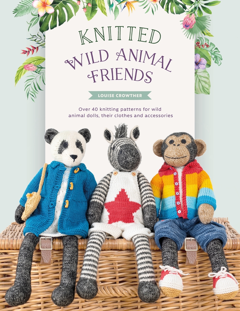 Knitted Wild Animal Friends: Over 40 Knitting Patterns for Wild Animal Dolls, Their Clothes and Accessories cover