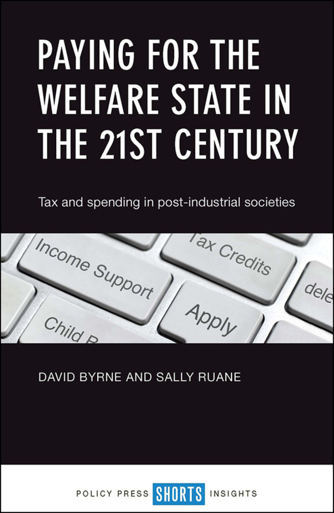 Paying for the Welfare State in the 21st Century: Tax and Spending in Post-Industrial Societies cover