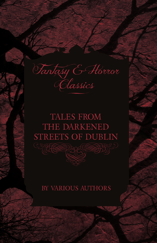 Tales from the Darkened Streets of Dublin - Ghost Stories and Tales of Witchcraft and Magic from Authors Like Bram Stoker and J. Sheridan Le Fanu (Fan cover