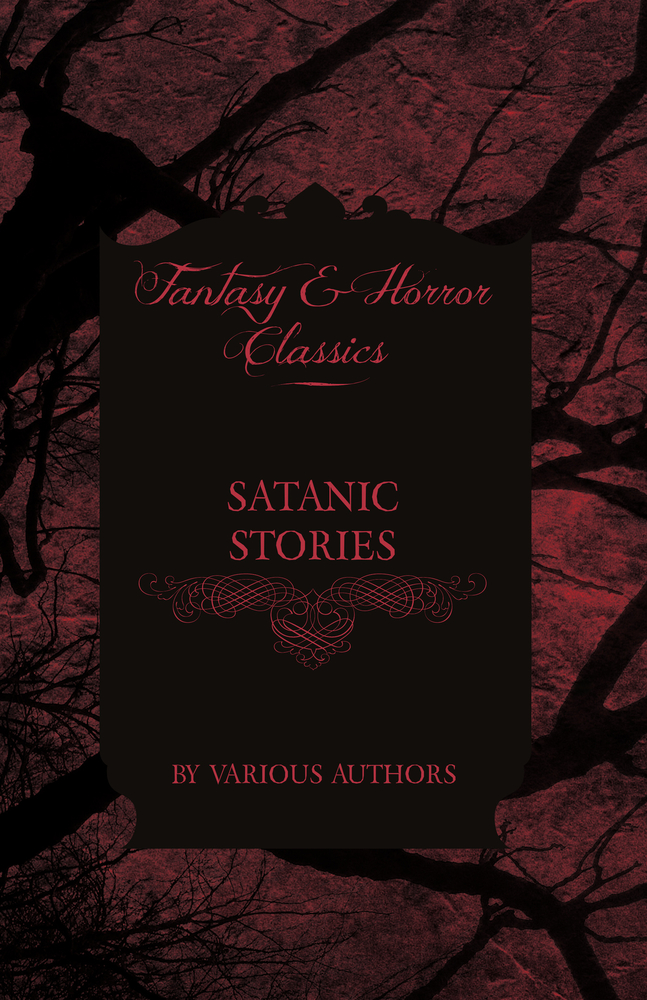 Satanic Stories - Tales and News Clippings of Satanic Practices Including the Black Mass (Fantasy and Horror Classics) cover