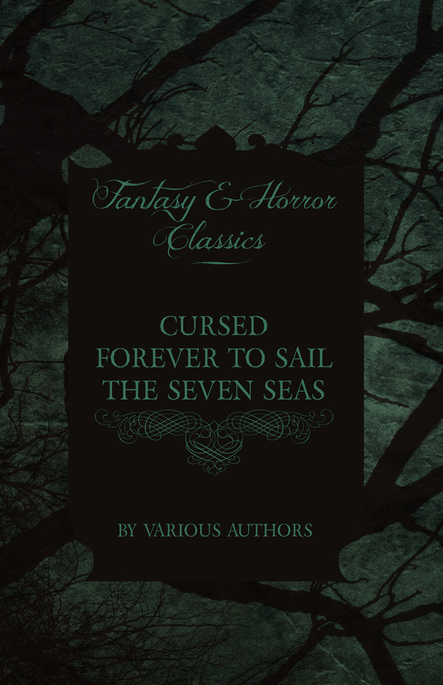 Cursed Forever to Sail the Seven Seas - The Tales of the Flying Dutchman (Fantasy and Horror Classics) cover