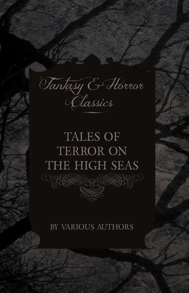 Tales of Terror on the High Seas - Short Stories of Ghostly Galleons and Fearful Storms from Some of the Finest Writers cover