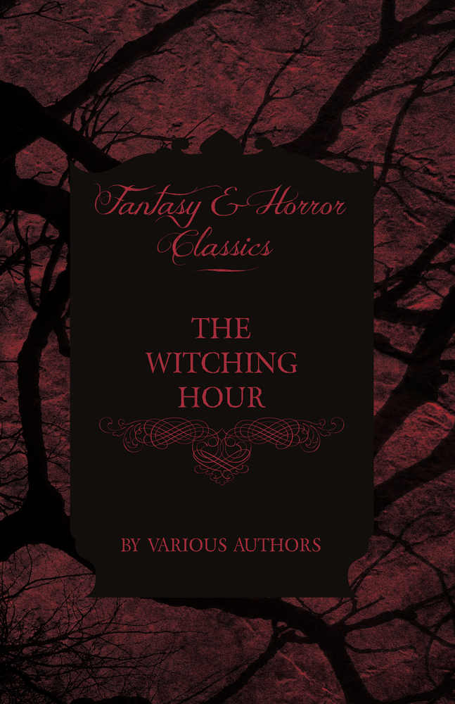 The Witching Hour - A Collection of Victorian Tales Concerning Witchcraft and Wizardry cover