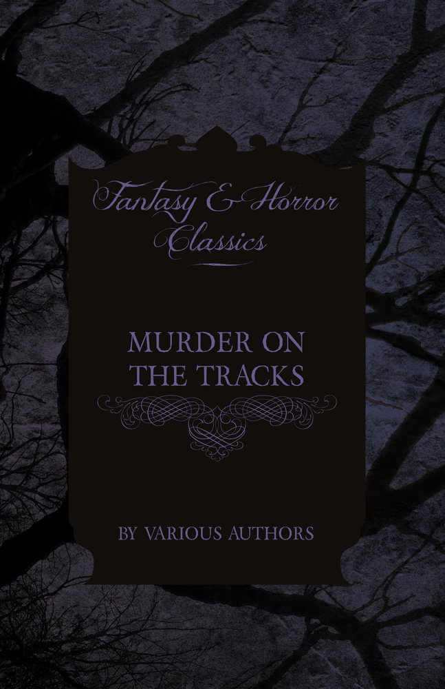Murder on the Tracks - Stories of Mayhem and Murder on the Railways cover