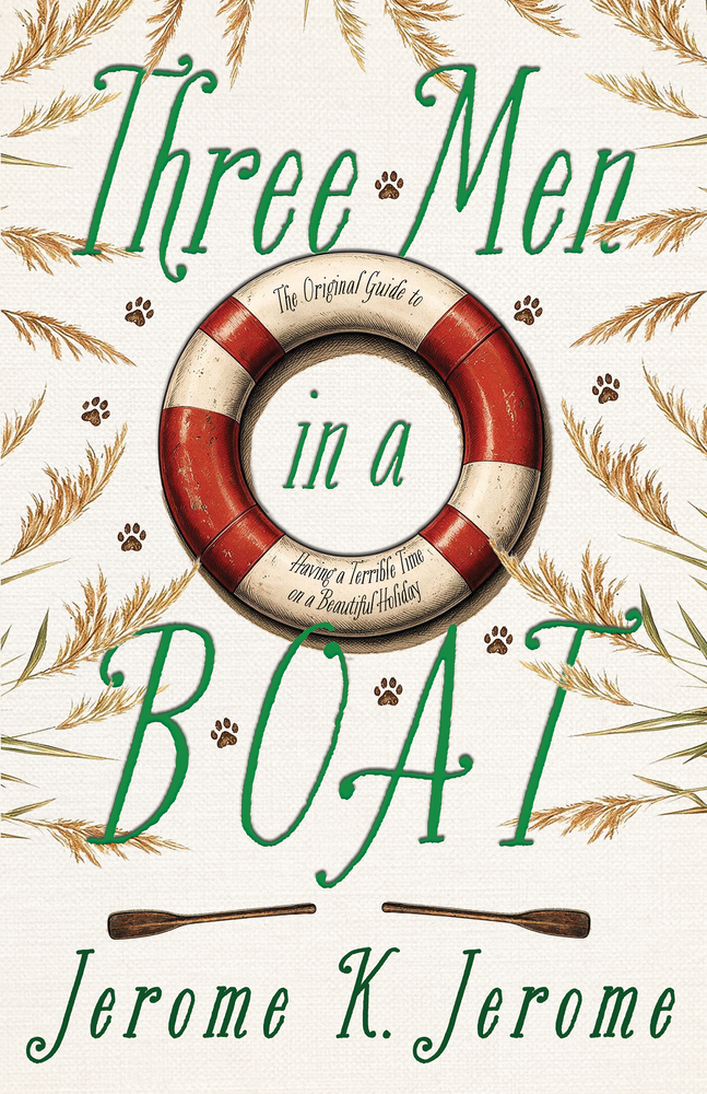 Three Men in a Boat: The Original Guide to Having a Terrible Time on a Beautiful Holiday cover