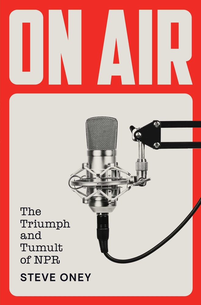 On Air: The Triumph and Tumult of NPR cover