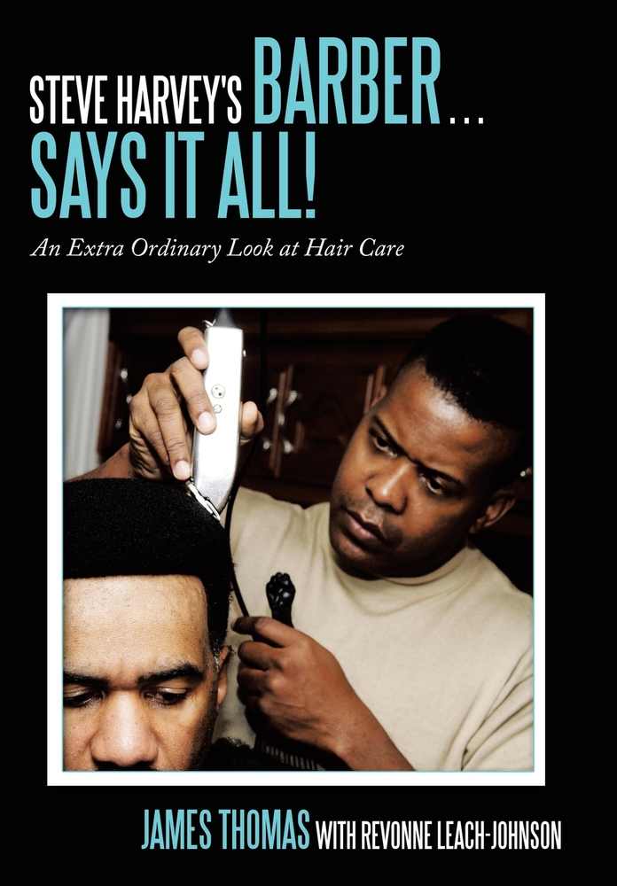 Steve Harvey's Barber . . . Says It All!: An Extra Ordinary Look at Hair Care cover
