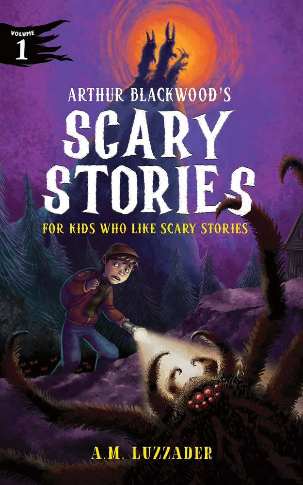 Arthur Blackwood's Scary Stories for Kids Who Like Scary Stories: Book 1 cover