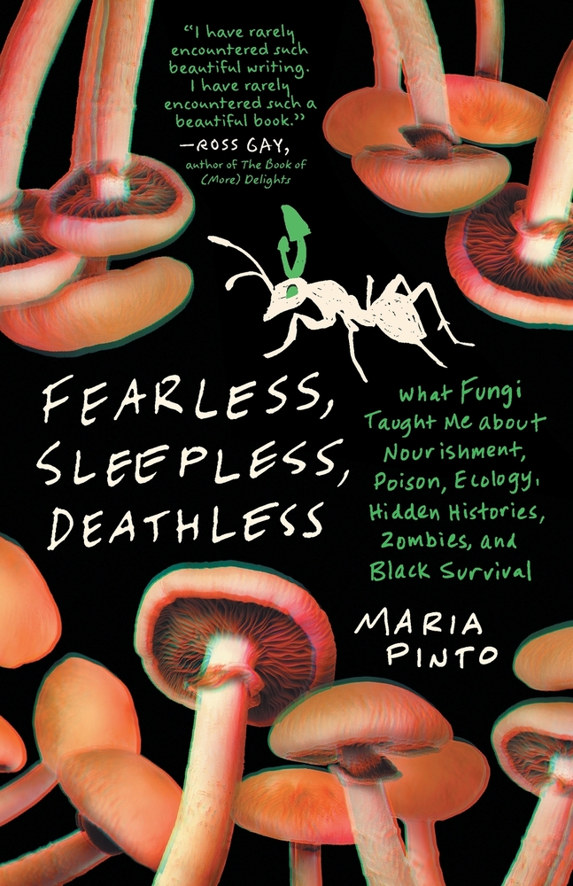 Fearless, Sleepless, Deathless: What Fungi Taught Me about Nourishment, Poison, Ecology, Hidden Histories, Zombies, and Black Survival cover
