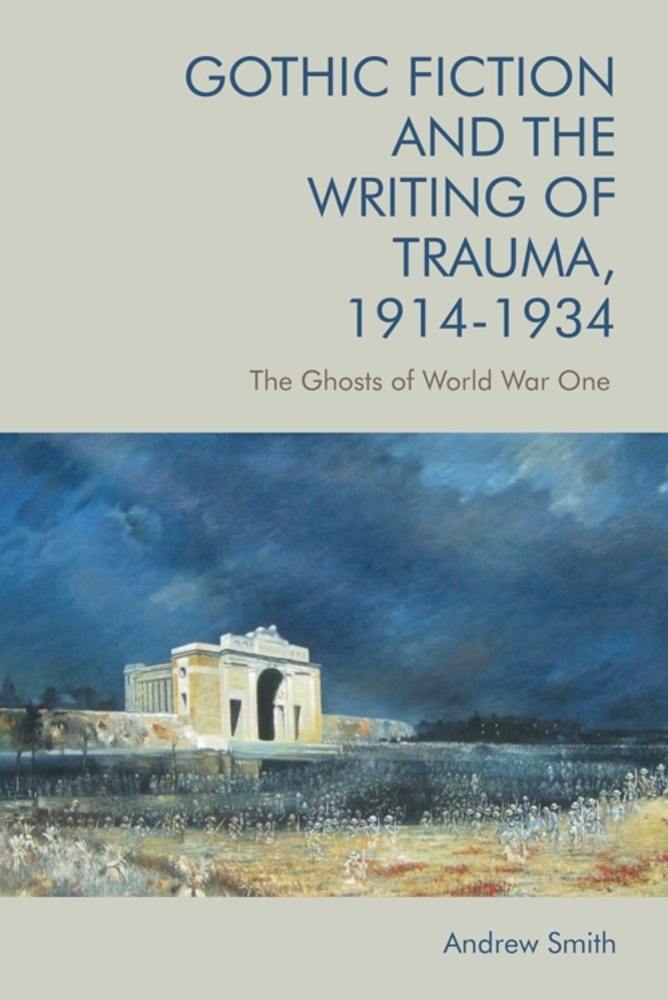 Gothic Fiction and the Writing of Trauma, 1914-1934: The Ghosts of World War One cover