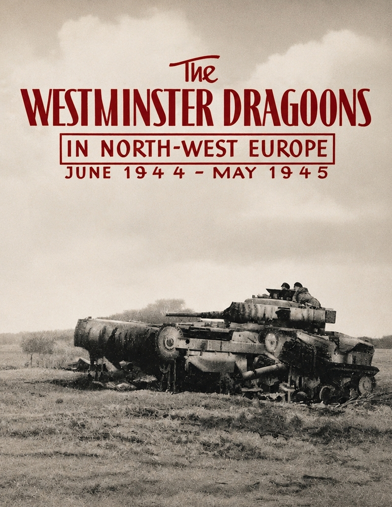 Westminster Dragoons in North-West Europe June 1944 - May 1945 cover