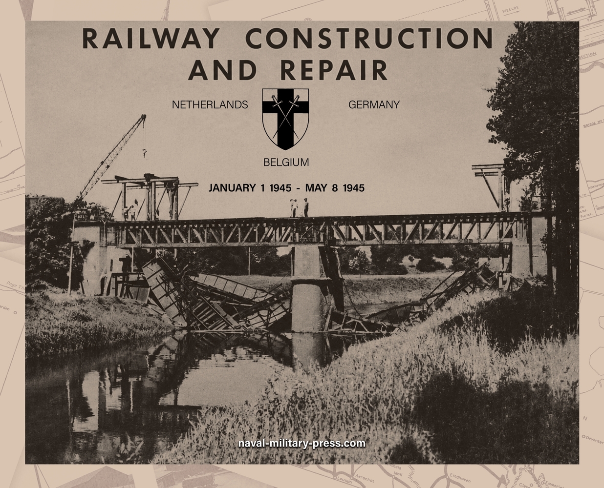 RAILWAY CONSTRUCTION AND REPAIR Netherlands, Belgium, Germany, January 1 1945-May 8 1946. Directorate of Transportation 21 Army Group - BLA. cover