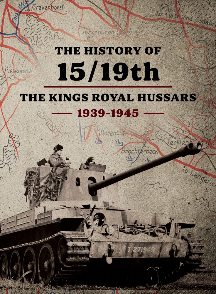 HISTORY OF 15/19th THE KINGS ROYAL HUSSARS 1939- 1945 cover