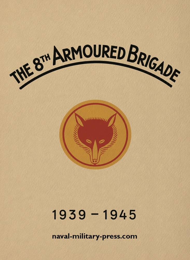 8th Armoured Brigade 1939-1945 cover