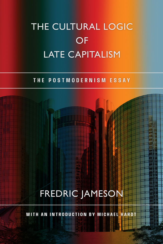 The Cultural Logic of Late Capitalism: The Postmodernism Essay cover