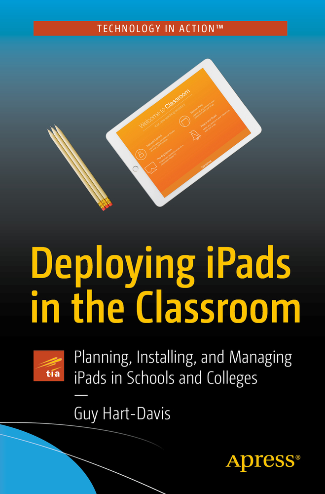 Deploying Ipads in the Classroom: Planning, Installing, and Managing Ipads in Schools and Colleges cover