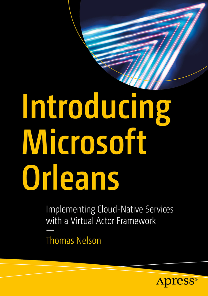 Introducing Microsoft Orleans: Implementing Cloud-Native Services with a Virtual Actor Framework cover