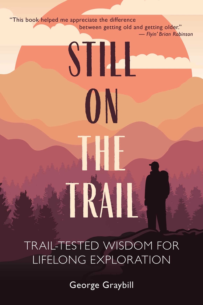 Still on the Trail: Trail-Tested Wisdom for Lifelong Exploration cover