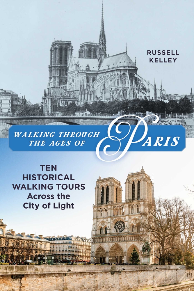 Walking Through the Ages of Paris: Ten Historical Walking Tours Across the City of Light cover