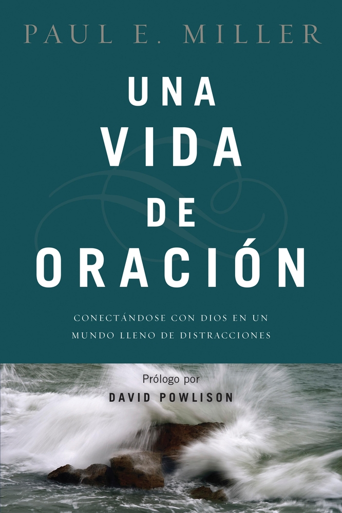 Una Vida de Oración: Conectándose Con Dios En Un Mundo Lleno de Distracciones cover