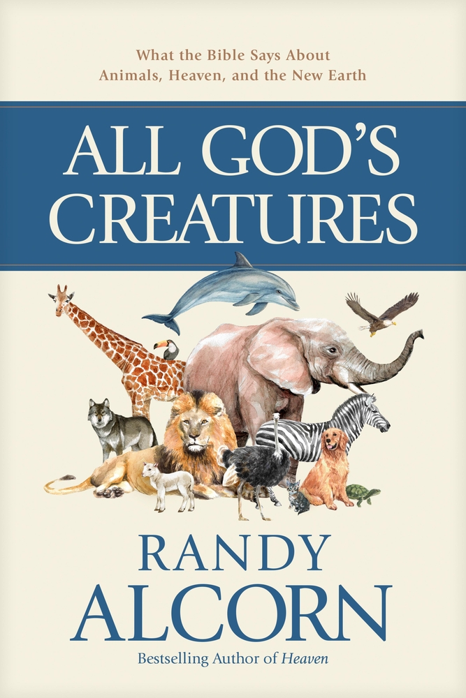 All God's Creatures: What the Bible Says about Animals, Heaven, and the New Earth cover