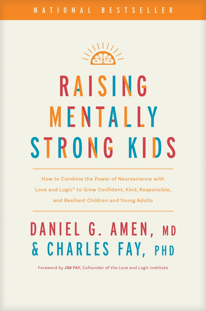 Raising Mentally Strong Kids: How to Combine the Power of Neuroscience with Love and Logic to Grow Confident, Kind, Responsible, and Resilient Childre cover