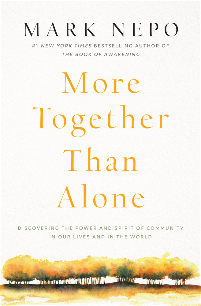 More Together Than Alone: Discovering the Power and Spirit of Community in Our Lives and in the World cover