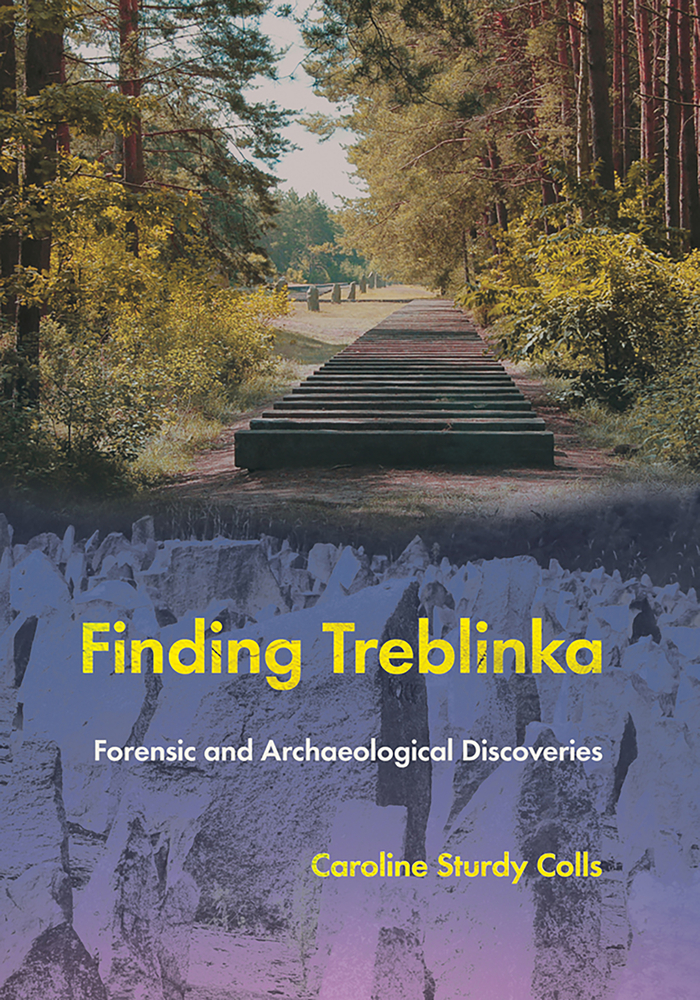 Finding Treblinka: Forensic and Archaeological Discoveries cover