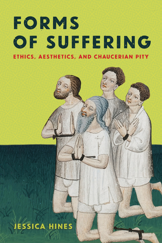 Forms of Suffering: Ethics, Aesthetics, and Chaucerian Pity cover