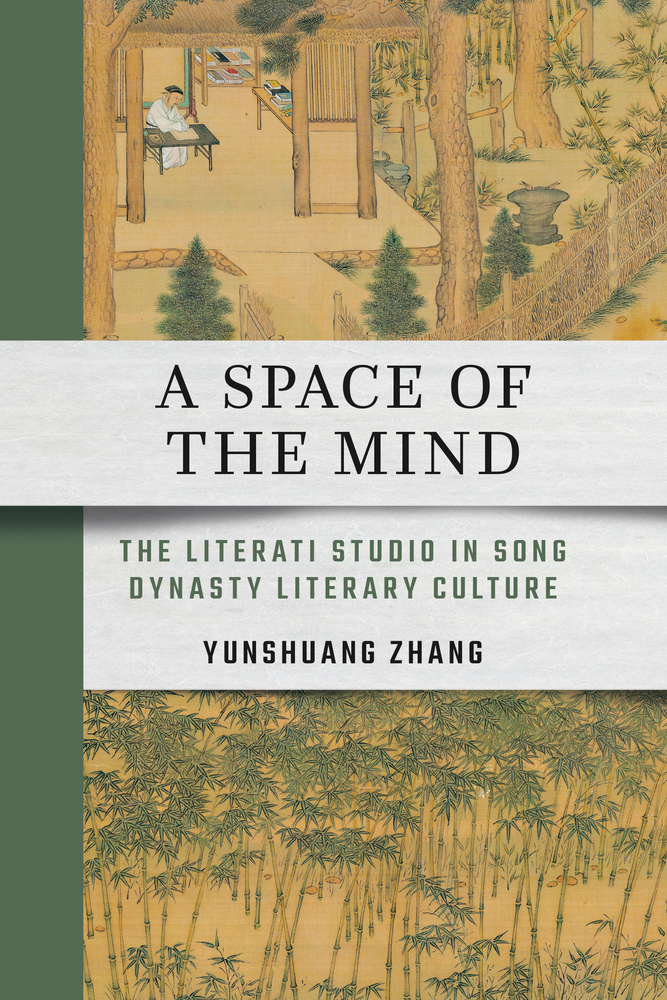 A Space of the Mind: The Literati Studio in Song Dynasty Literary Culture cover
