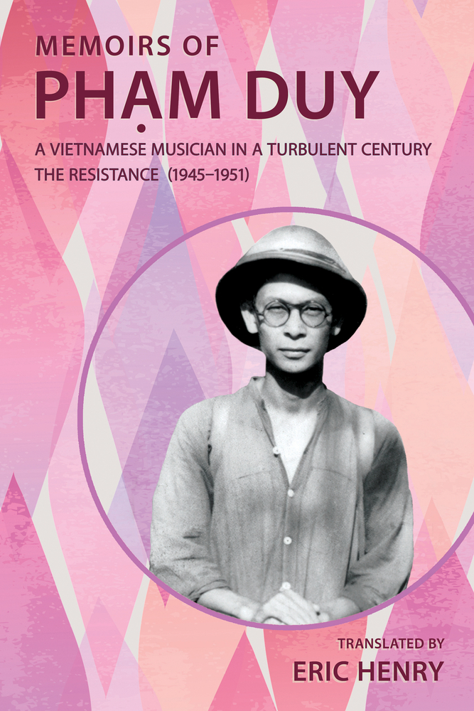 Memoirs of Phạm Duy, a Vietnamese Musician in a Turbulent Century: The Resistance (1945 - 1951) cover