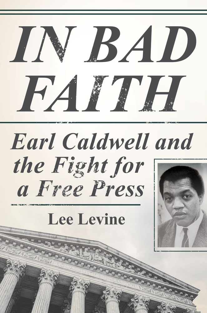 In Bad Faith: Earl Caldwell and the Fight for a Free Press cover