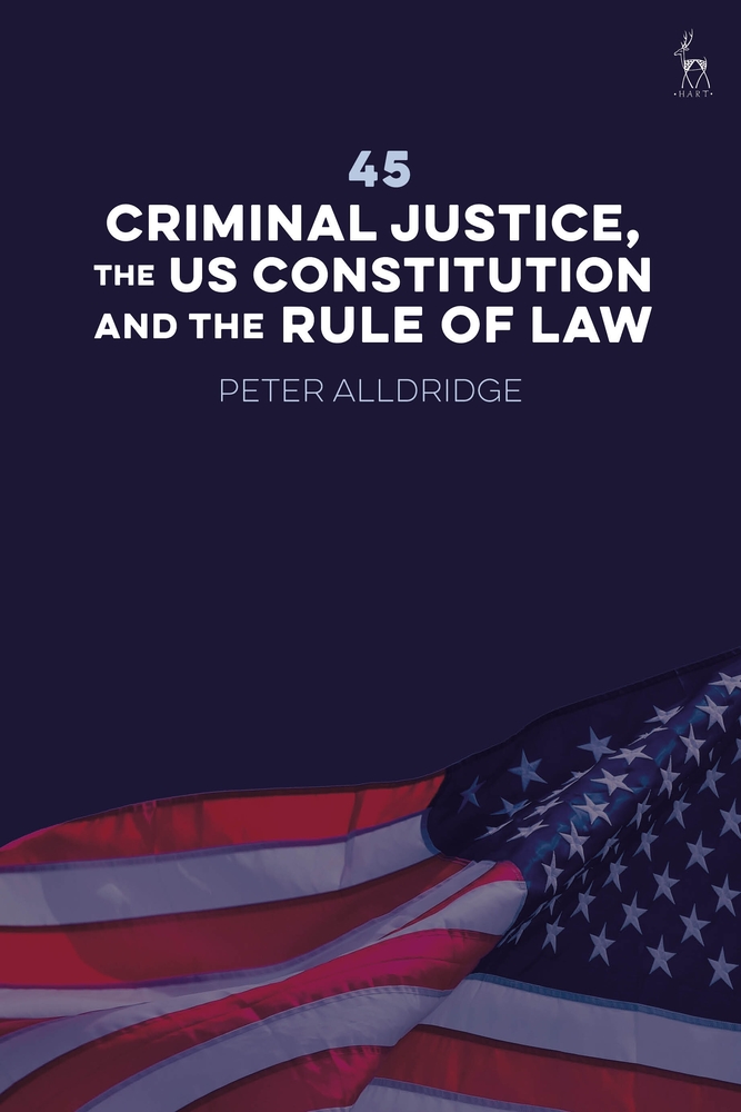 45: Criminal Justice, the US Constitution and the Rule of Law cover