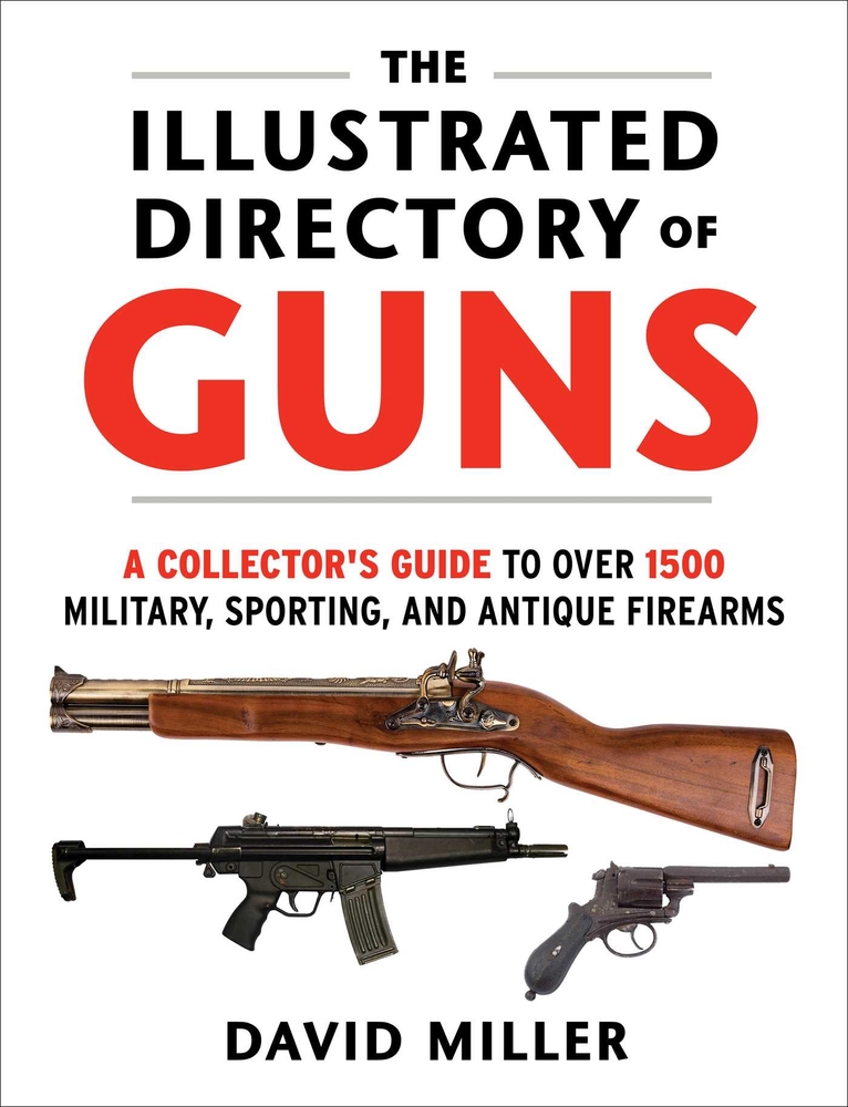 The Illustrated Directory of Guns: A Collector's Guide to Over 1500 Military, Sporting, and Antique Firearms cover